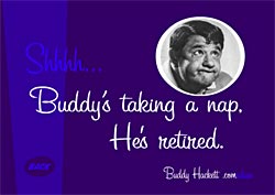 "Buddy's taking a nap... and he's a VERY sound sleeper."